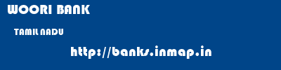 WOORI BANK  TAMIL NADU     banks information 